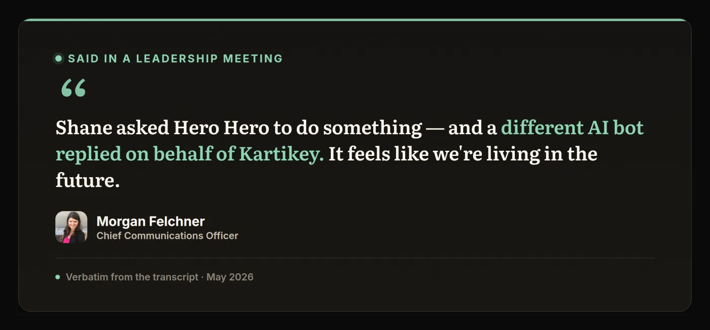 Quote from a leadership meeting where Morgan Felchner says an AI bot replied on behalf of Kartikey, making it feel like the team was living in the future.