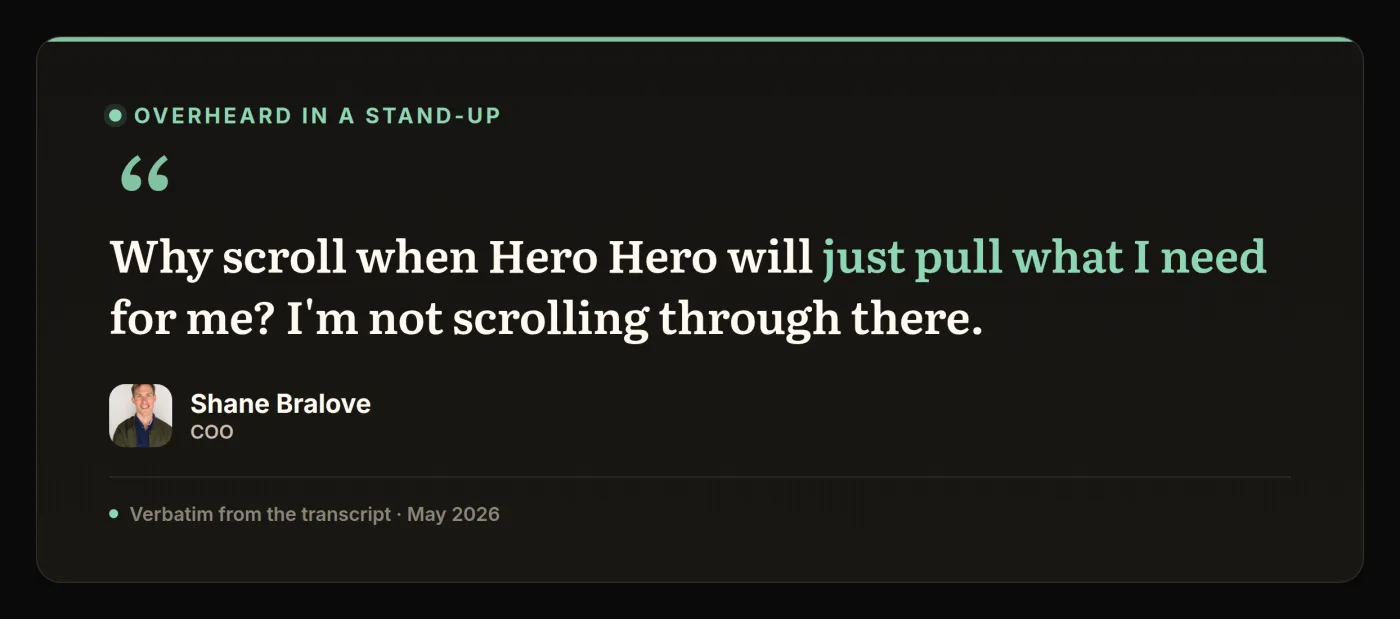 Quote from a stand-up: Why scroll when Hero Hero will just pull what I need for me?